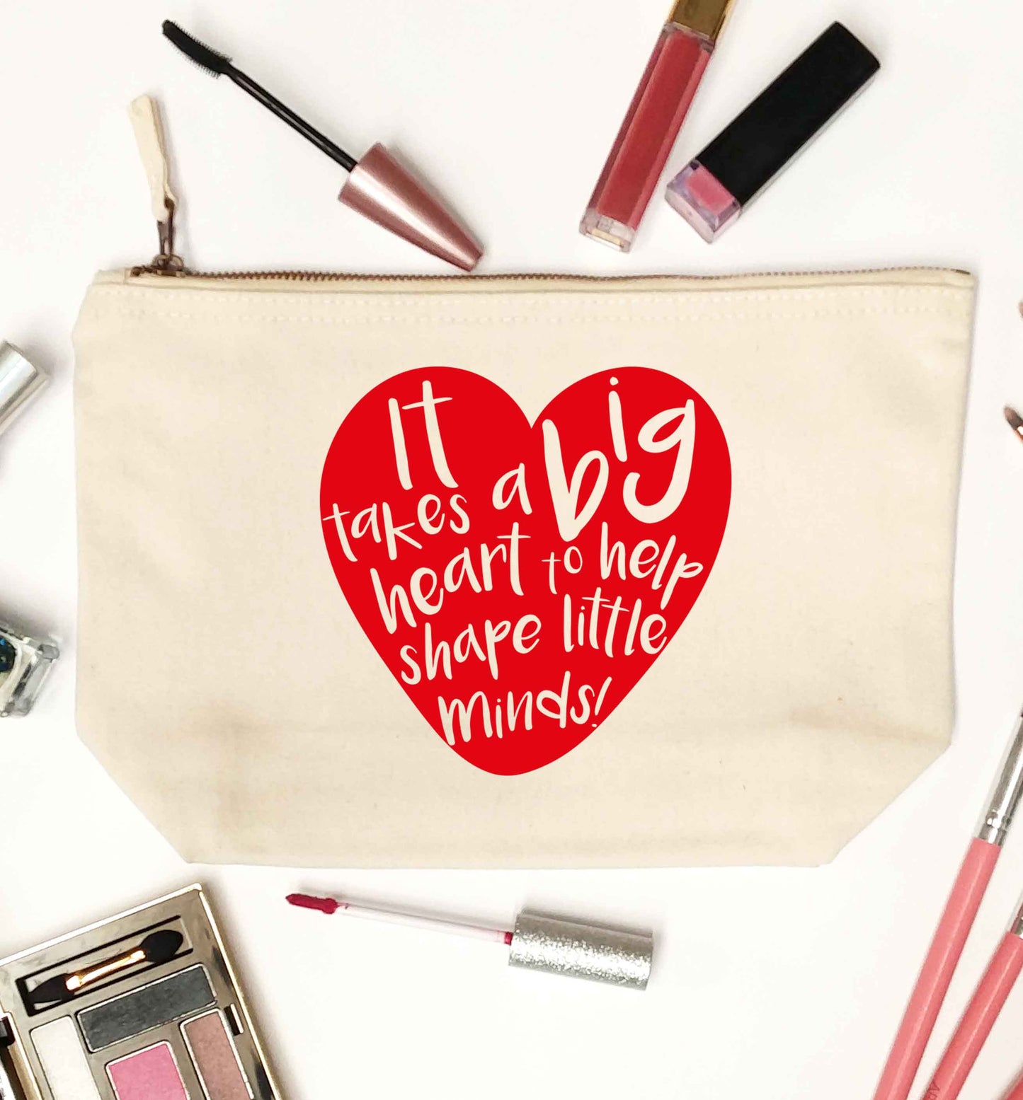 It takes a big heart to help shape little minds natural makeup bag