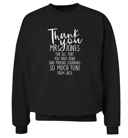 Personalised thank you teacher for all that you've done and making learning so much fun adult's unisex black sweater 2XL