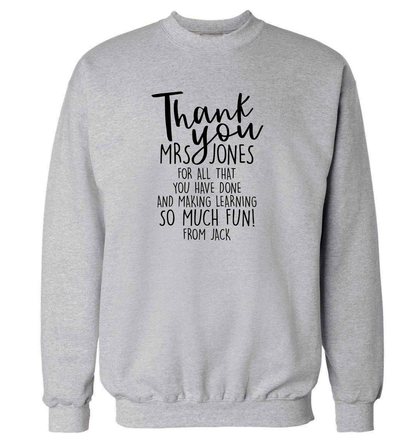 Personalised thank you teacher for all that you've done and making learning so much fun adult's unisex grey sweater 2XL