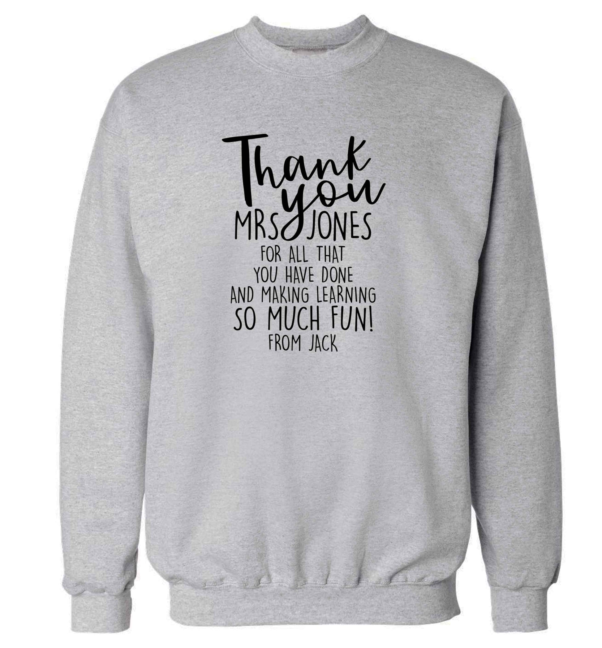 Personalised thank you teacher for all that you've done and making learning so much fun adult's unisex grey sweater 2XL