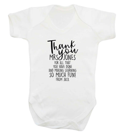 Personalised thank you teacher for all that you've done and making learning so much fun baby vest white 18-24 months