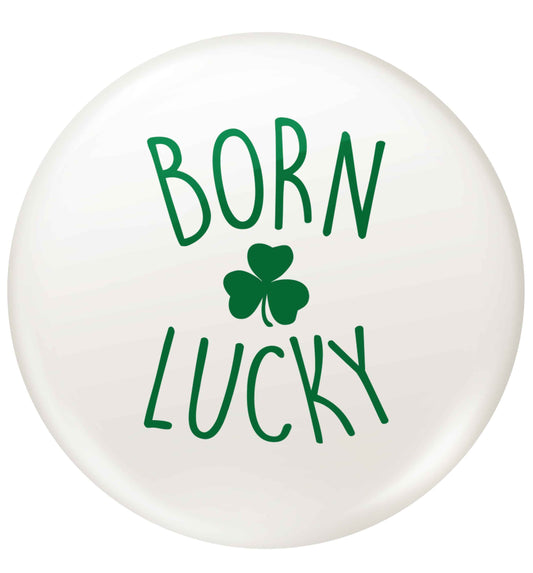 Born Lucky small 25mm Pin badge