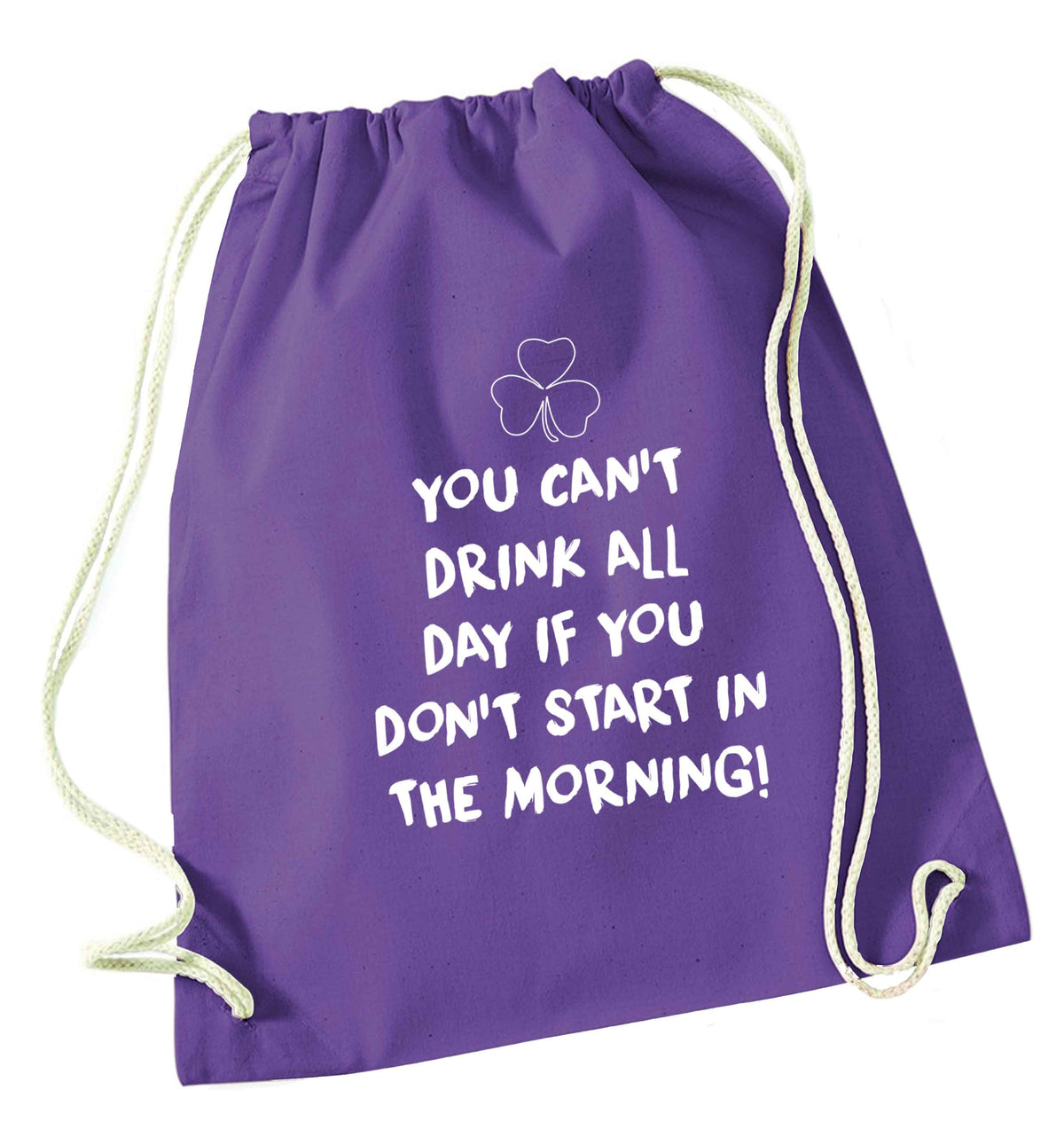 You can't drink all day if you don't start in the morning purple drawstring bag