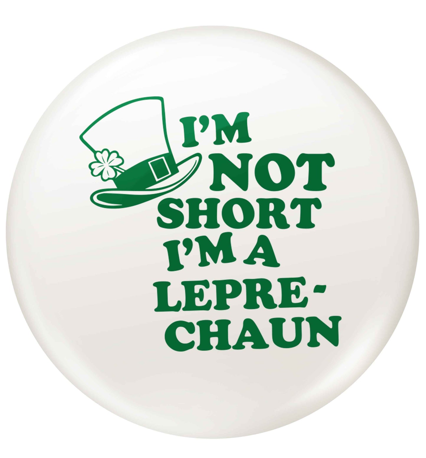 I'm not short I'm a leprechaun small 25mm Pin badge