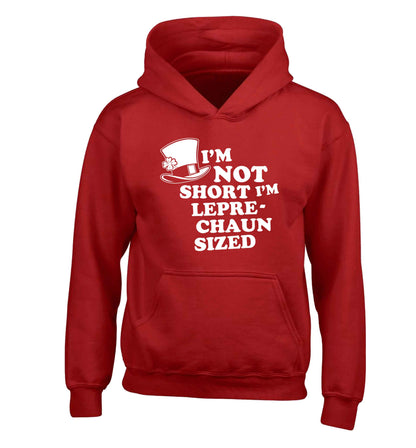 I'm not short I'm leprechaun sized children's red hoodie 12-13 Years