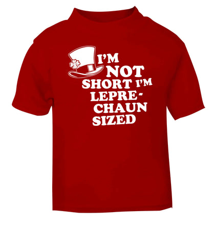 I'm not short I'm leprechaun sized red baby toddler Tshirt 2 Years