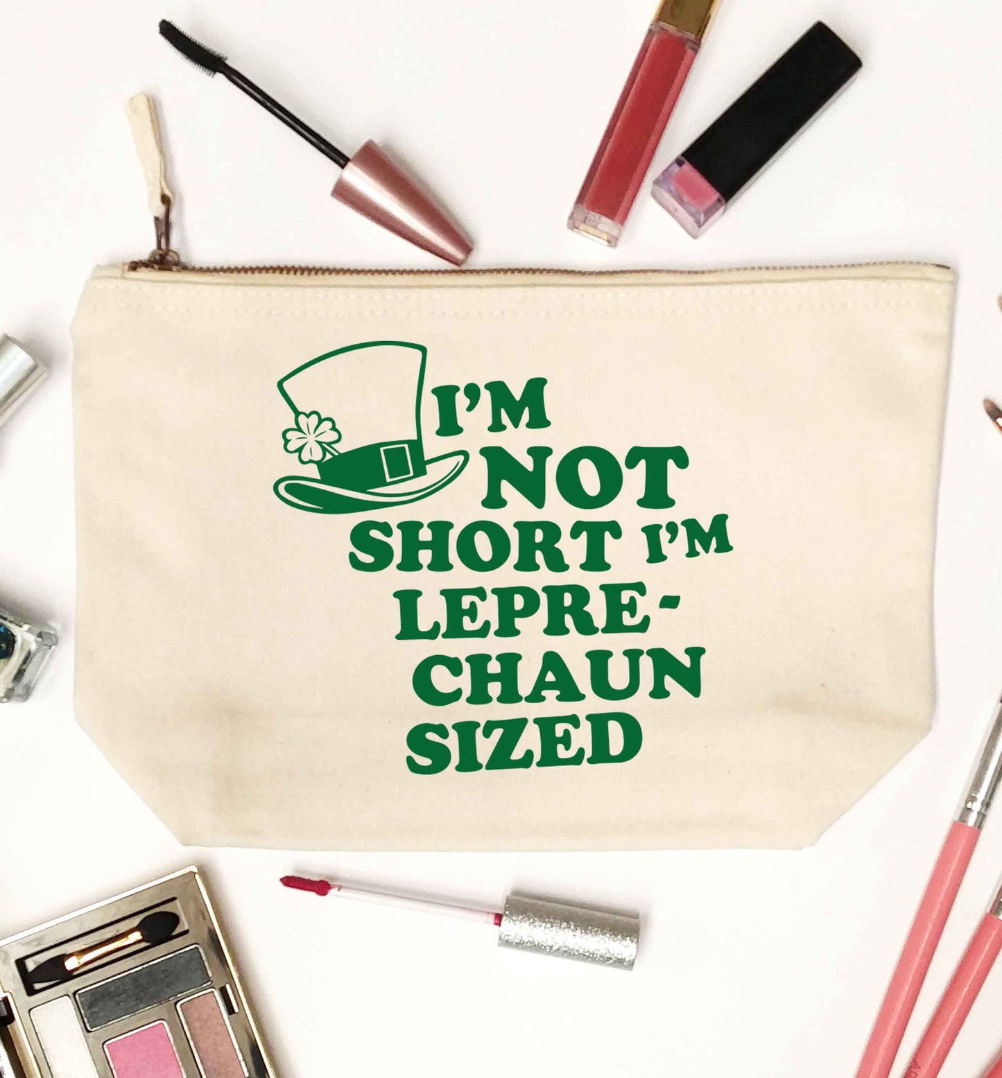 I'm not short I'm leprechaun sized natural makeup bag