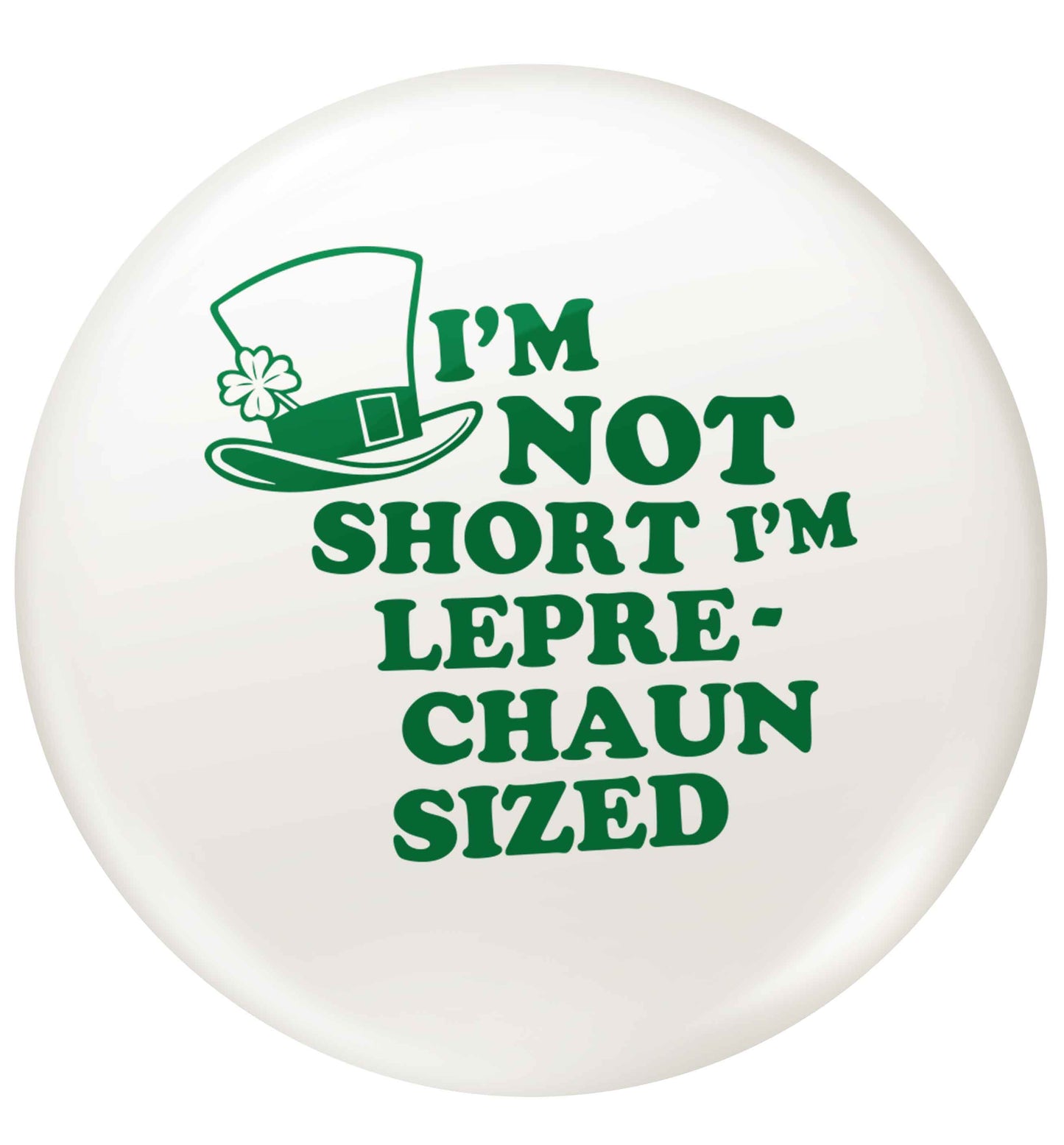I'm not short I'm leprechaun sized small 25mm Pin badge