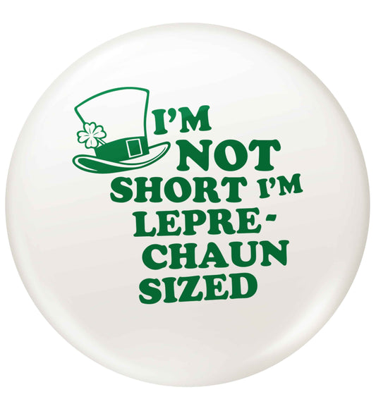 I'm not short I'm leprechaun sized small 25mm Pin badge