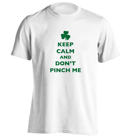 Keep calm and don't pinch me adults unisex white Tshirt 2XL