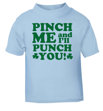Pinch me and I'll punch you light blue baby toddler Tshirt 2 Years