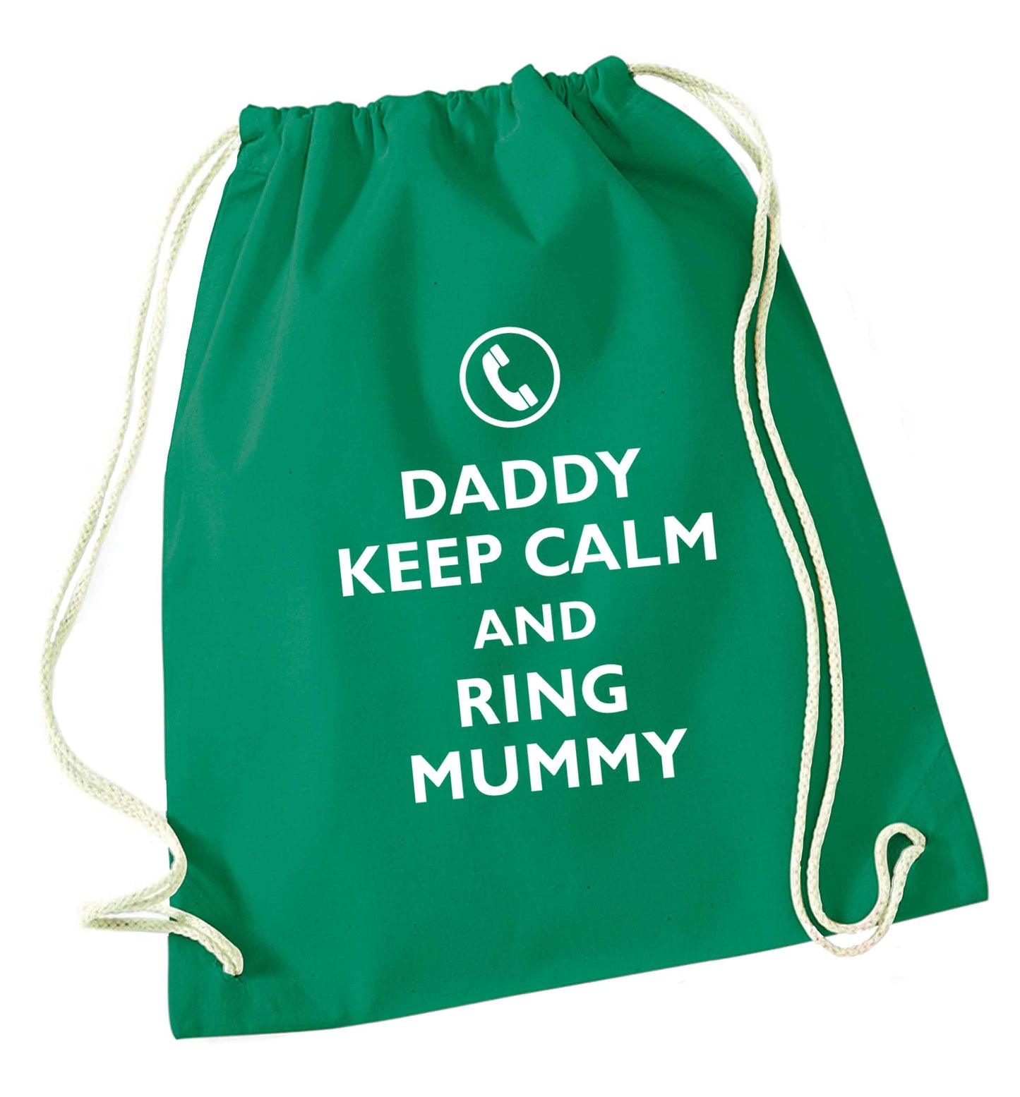 Daddy keep calm and ring mummy green drawstring bag