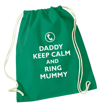 Daddy keep calm and ring mummy green drawstring bag
