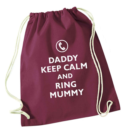 Daddy keep calm and ring mummy maroon drawstring bag