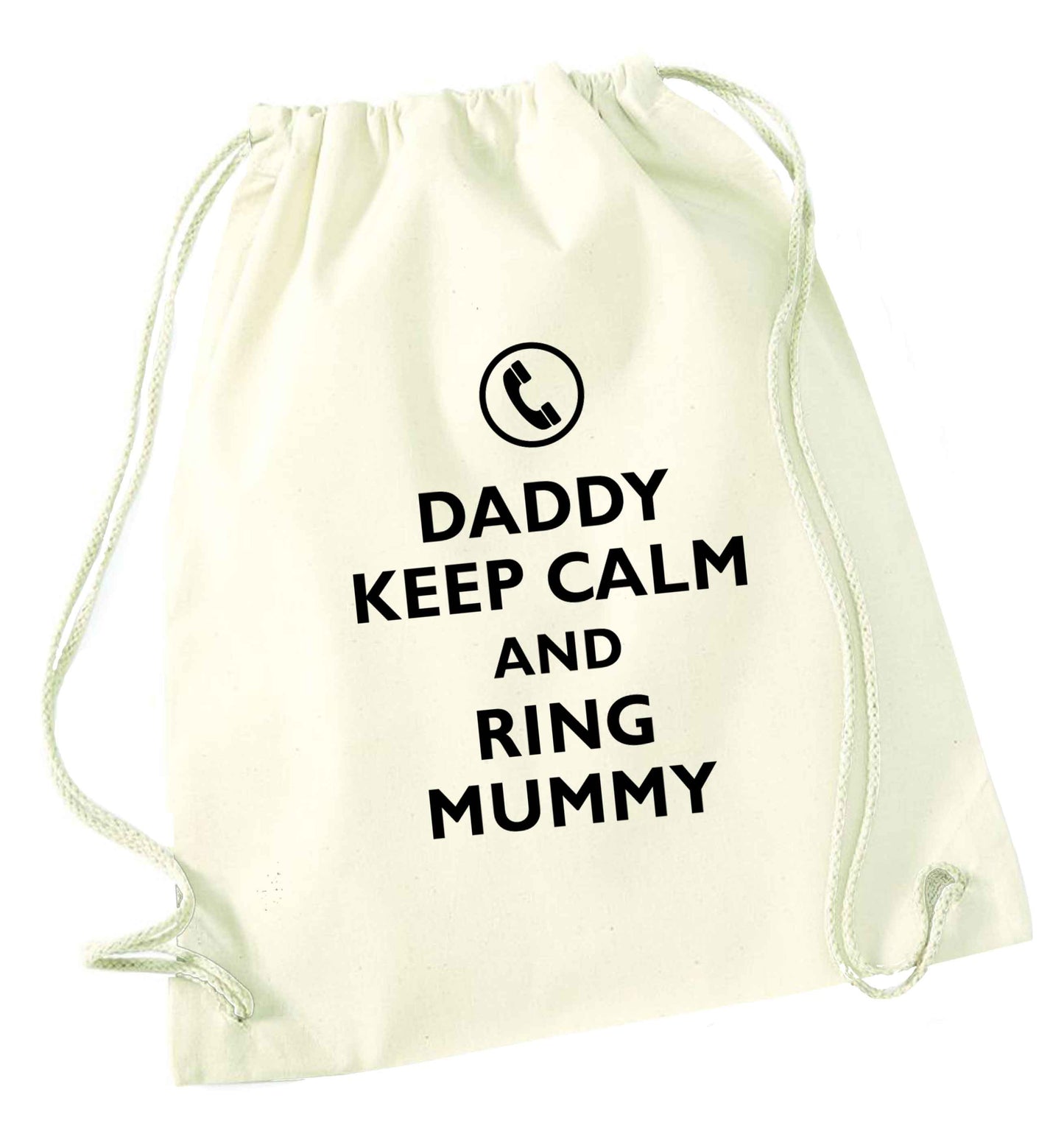 Daddy keep calm and ring mummy natural drawstring bag