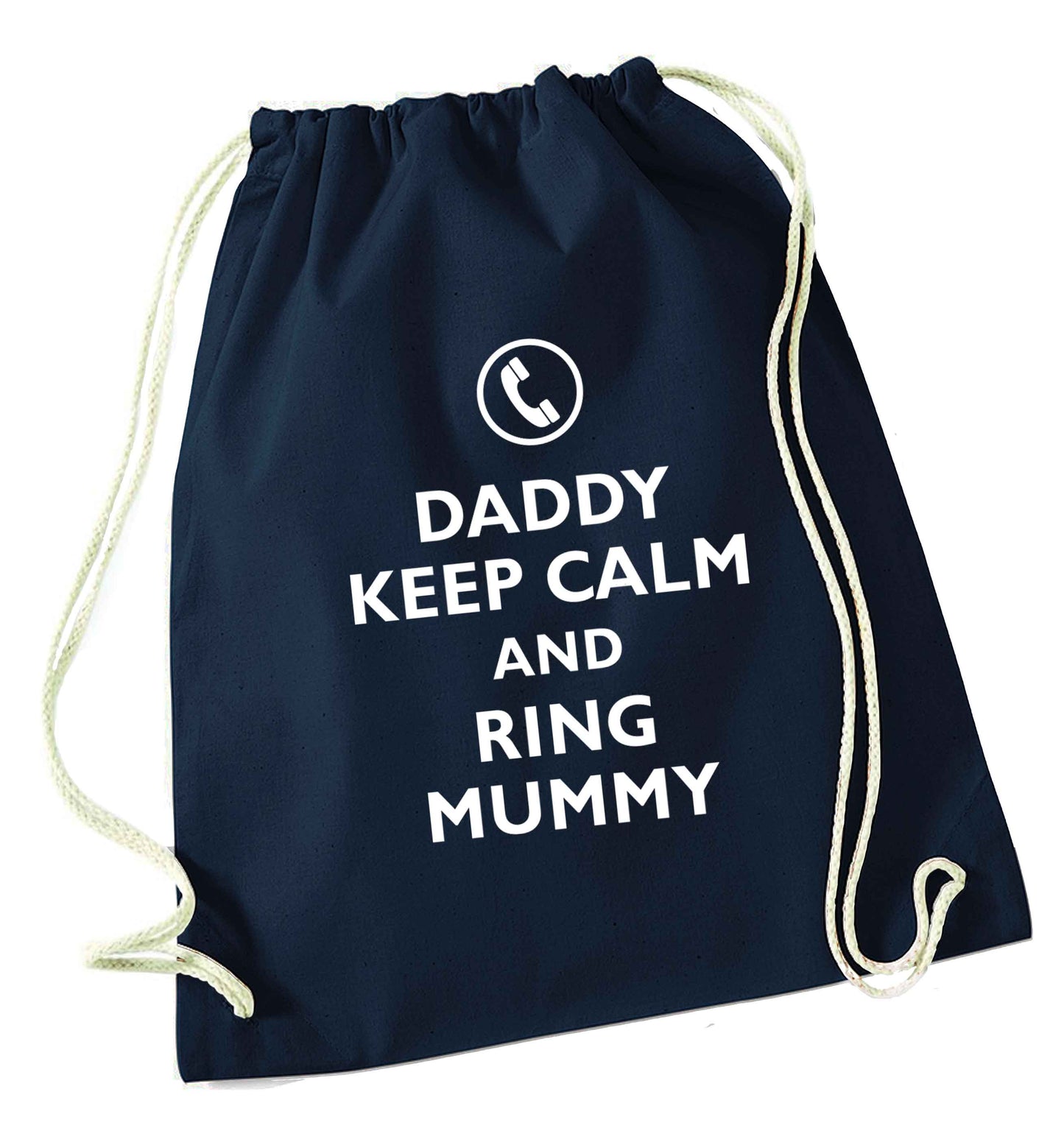 Daddy keep calm and ring mummy navy drawstring bag