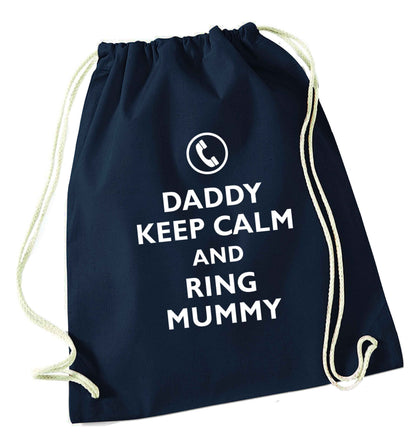 Daddy keep calm and ring mummy navy drawstring bag
