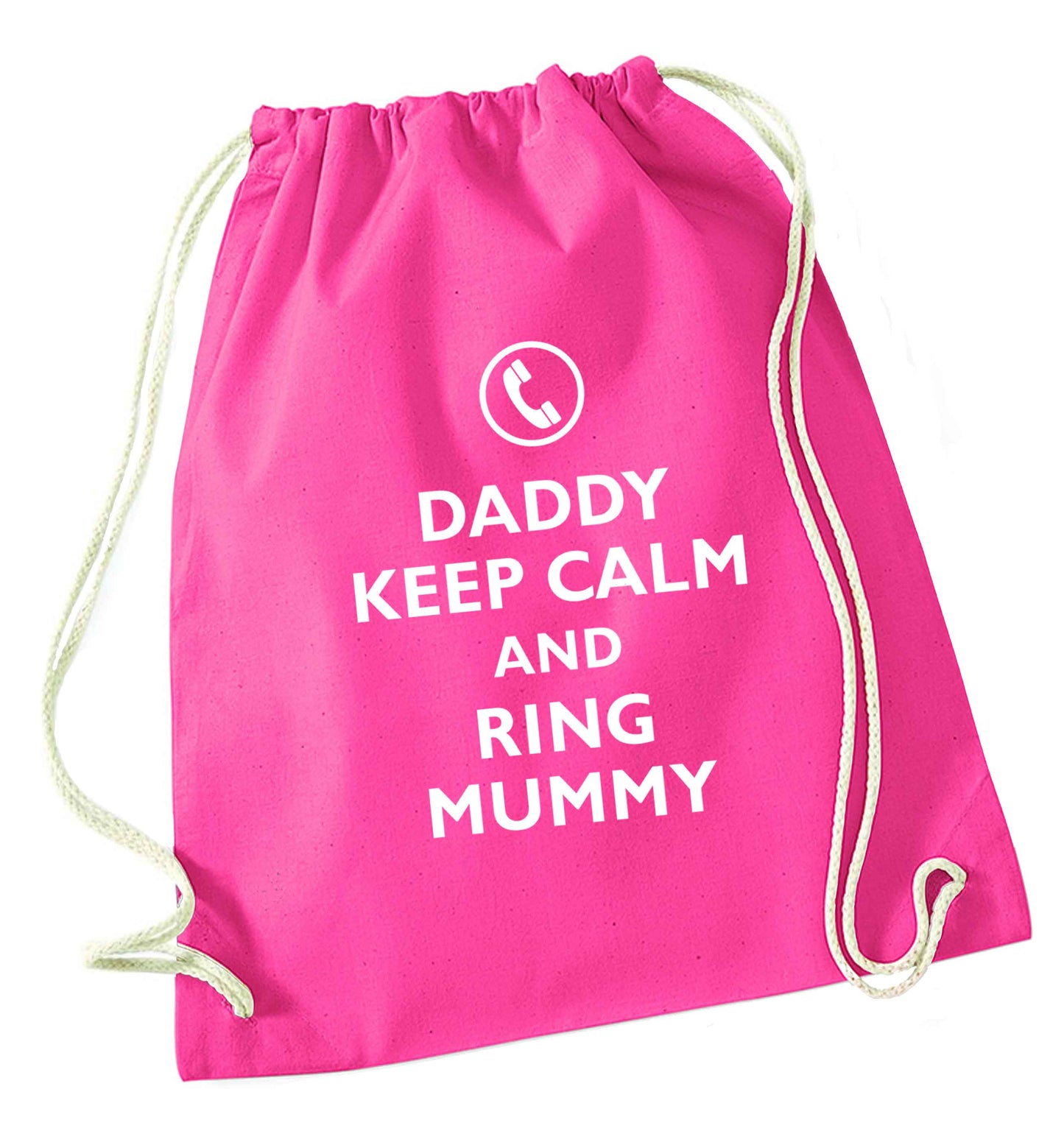 Daddy keep calm and ring mummy pink drawstring bag