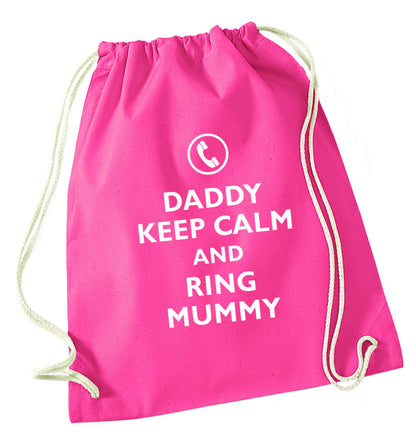 Daddy keep calm and ring mummy pink drawstring bag