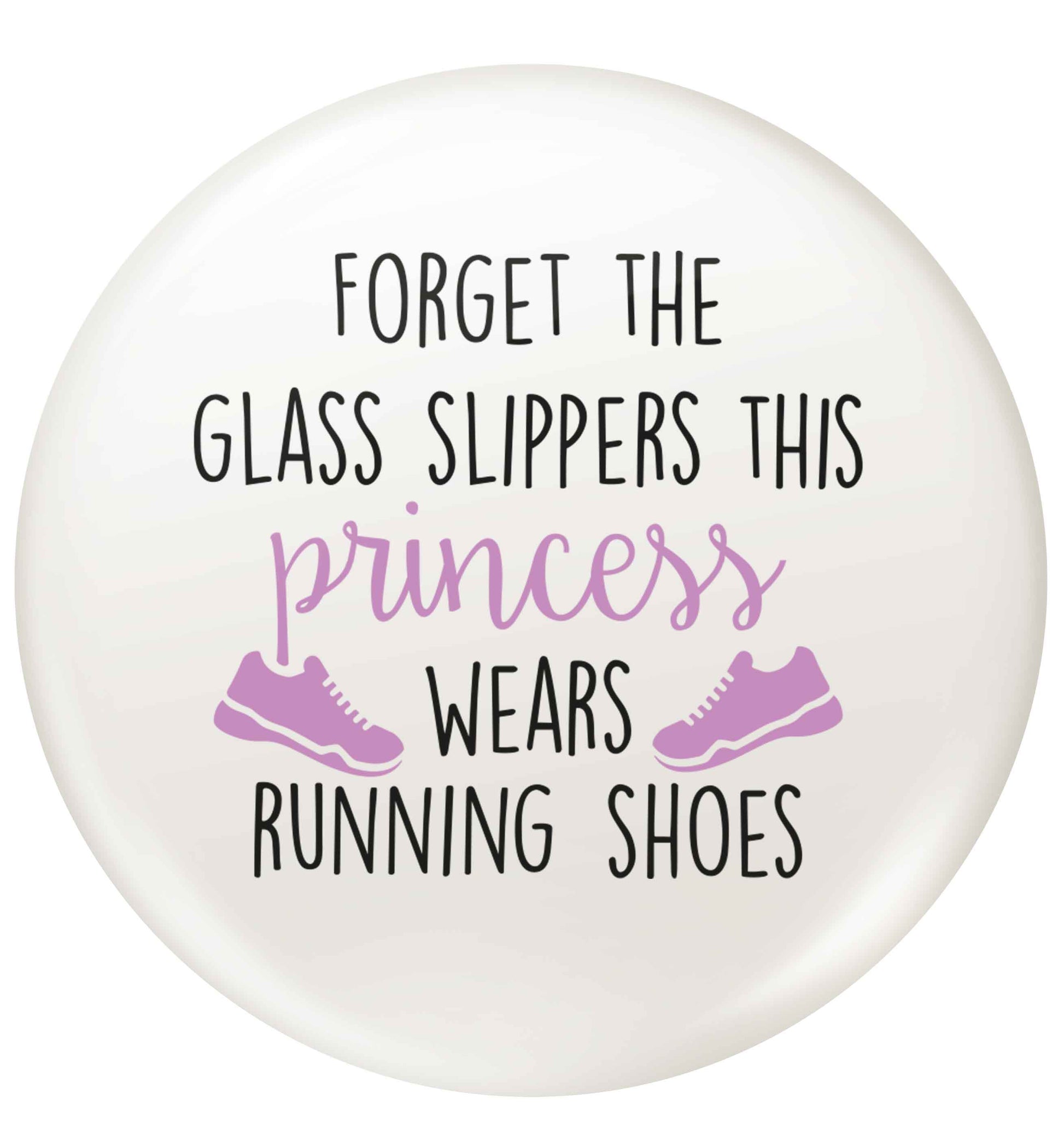 Forget the glass slippers this princess wears running shoes small 25mm Pin badge