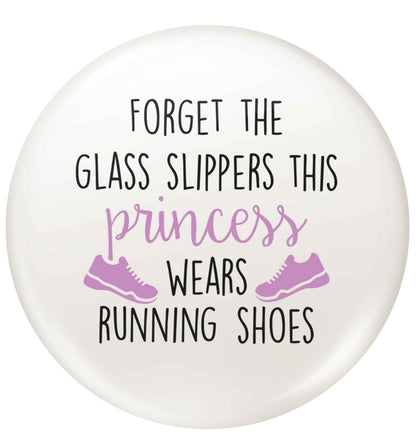 Forget the glass slippers this princess wears running shoes small 25mm Pin badge