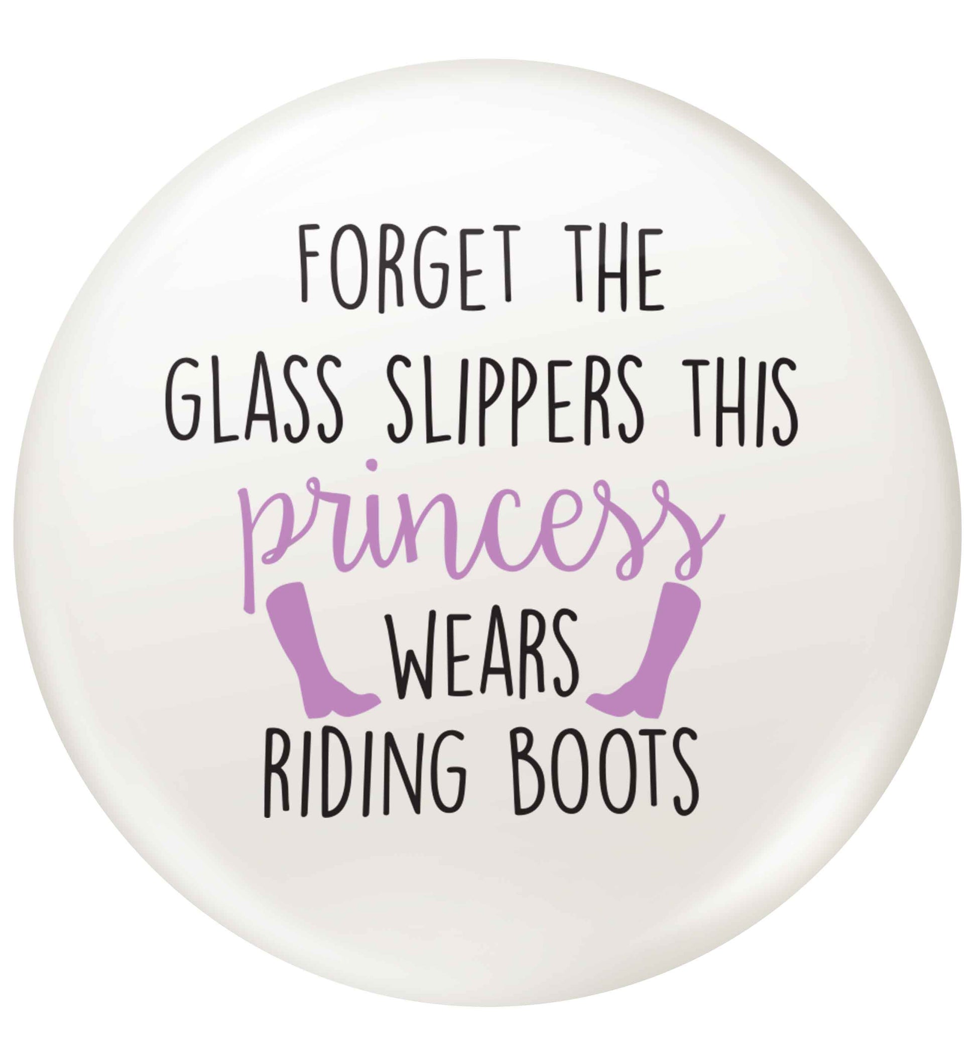 Forget the glass slippers this princess wears riding boots small 25mm Pin badge