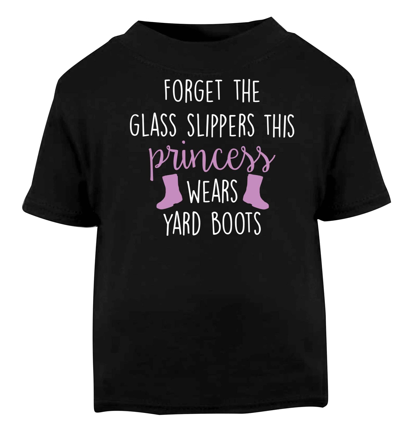Forget the glass slippers this princess wears yard boots Black baby toddler Tshirt 2 years