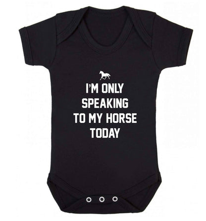 I'm only speaking to my horse today baby vest black 18-24 months