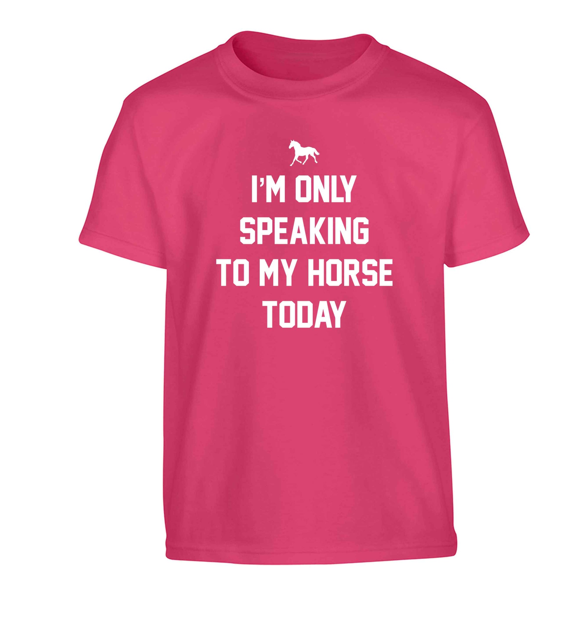 I'm only speaking to my horse today Children's pink Tshirt 12-13 Years