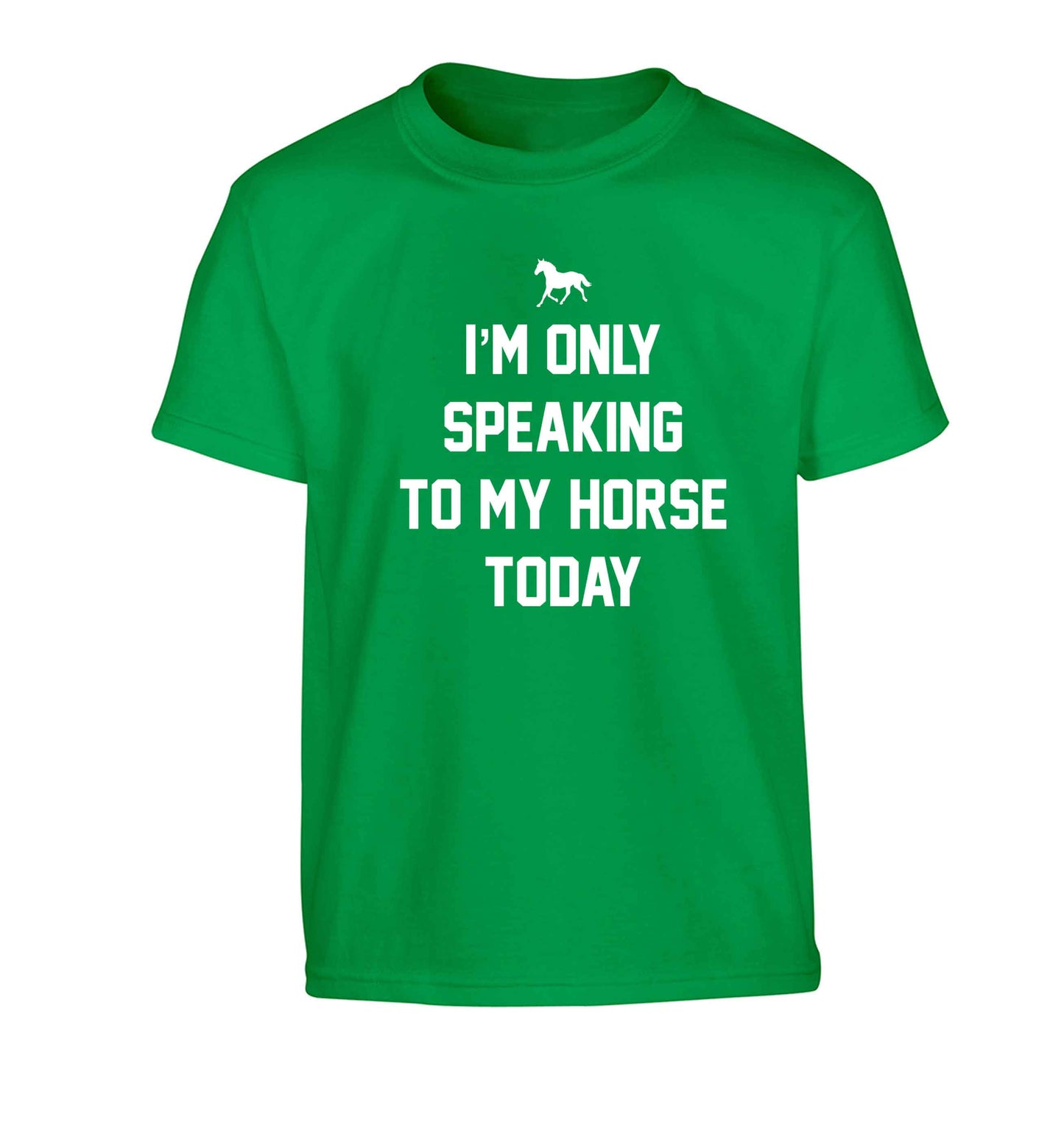 I'm only speaking to my horse today Children's green Tshirt 12-13 Years