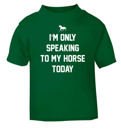 I'm only speaking to my horse today green baby toddler Tshirt 2 Years