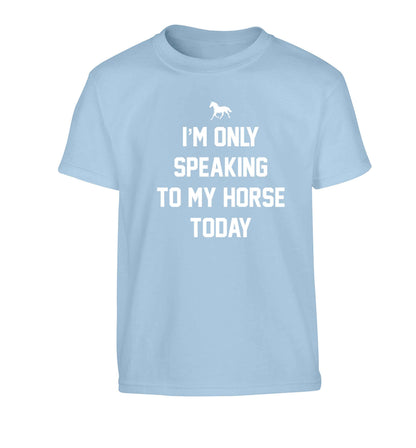 I'm only speaking to my horse today Children's light blue Tshirt 12-13 Years