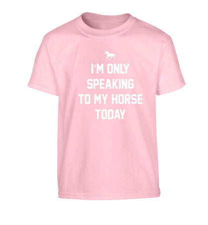 I'm only speaking to my horse today Children's light pink Tshirt 12-13 Years