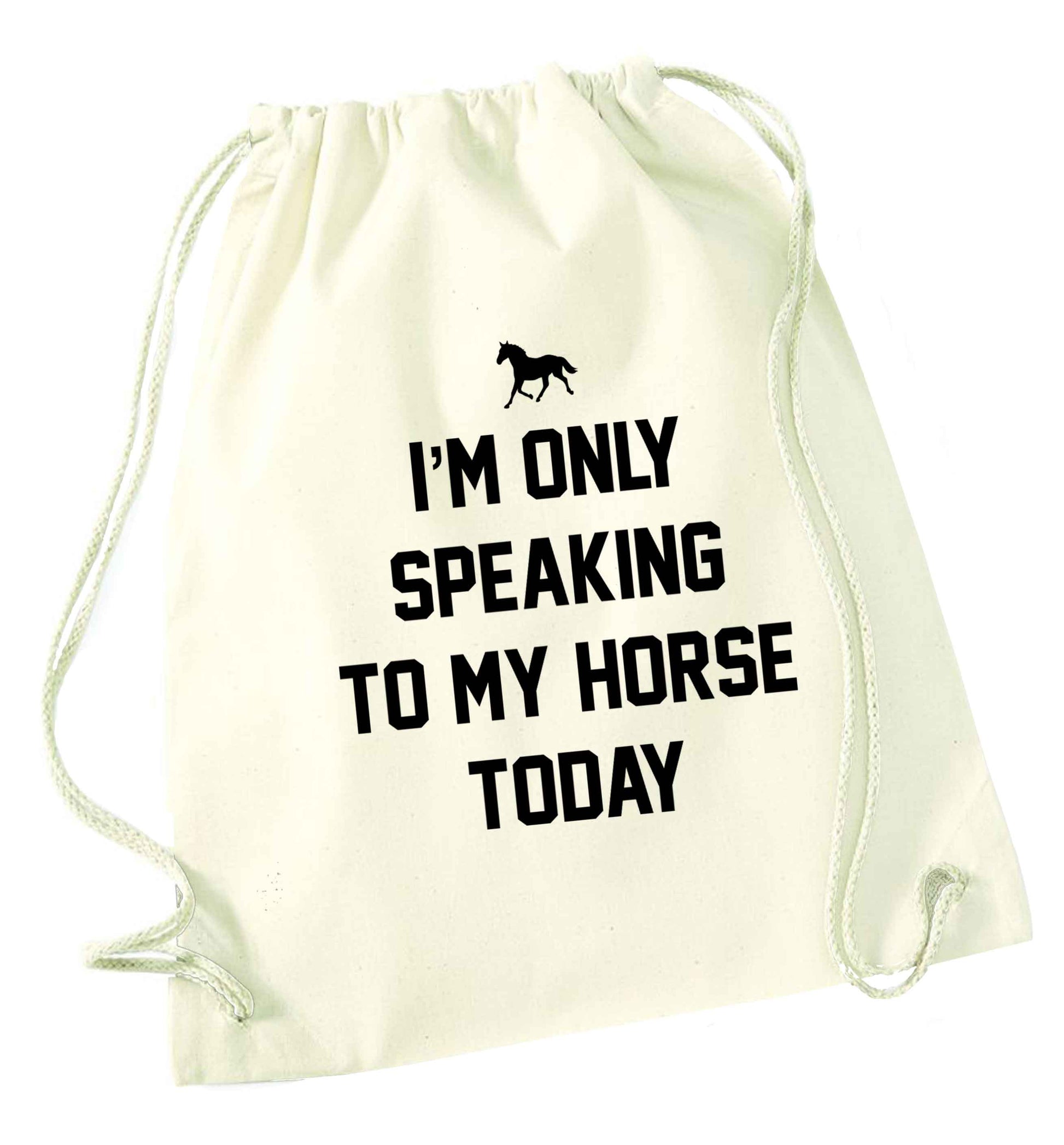 I'm only speaking to my horse today natural drawstring bag