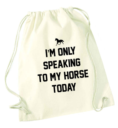 I'm only speaking to my horse today natural drawstring bag