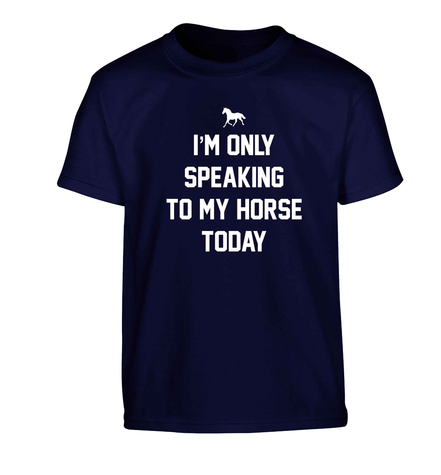I'm only speaking to my horse today Children's navy Tshirt 12-13 Years