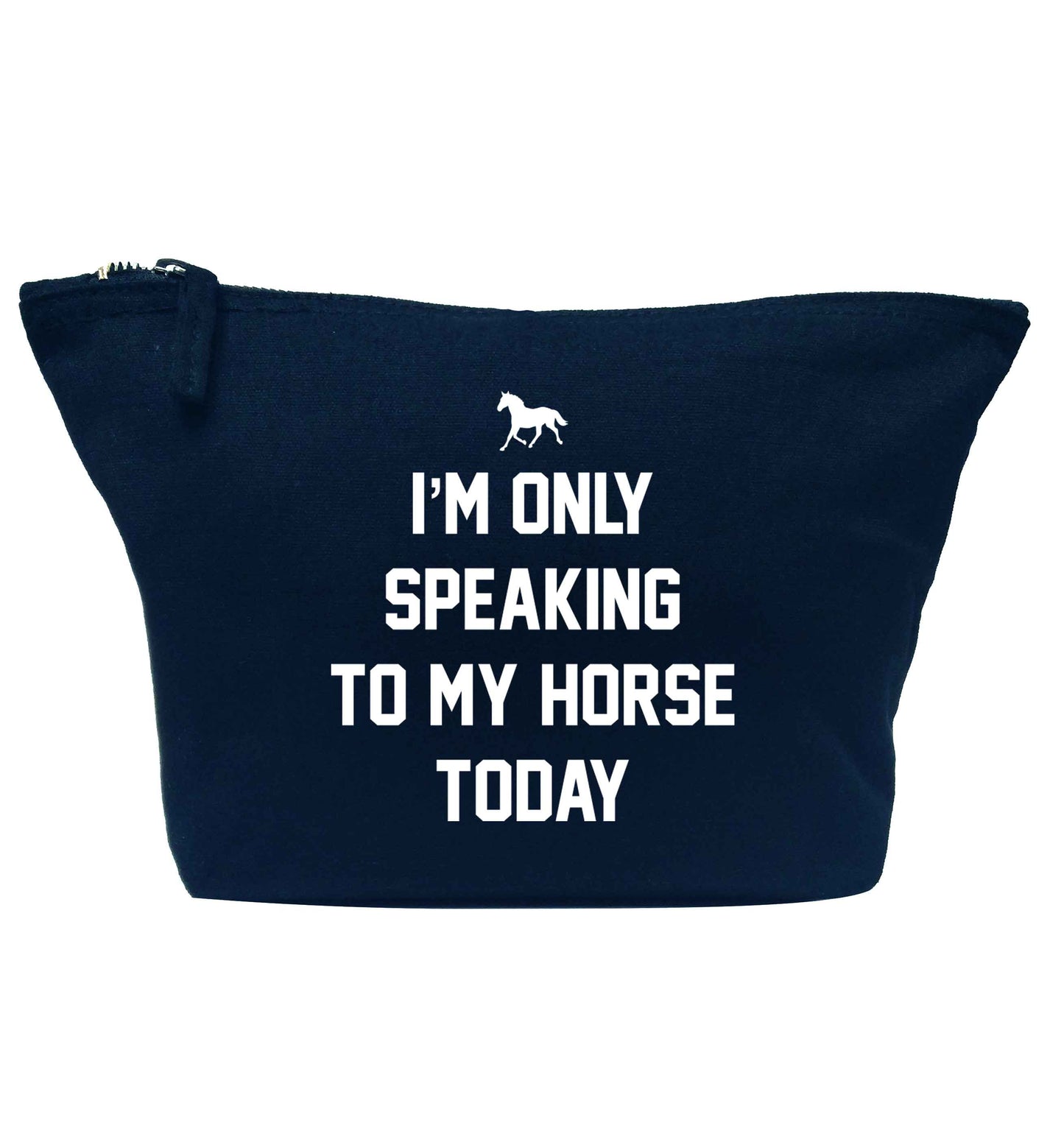 I'm only speaking to my horse today navy makeup bag