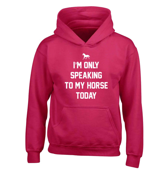 I'm only speaking to my horse today children's pink hoodie 12-13 Years
