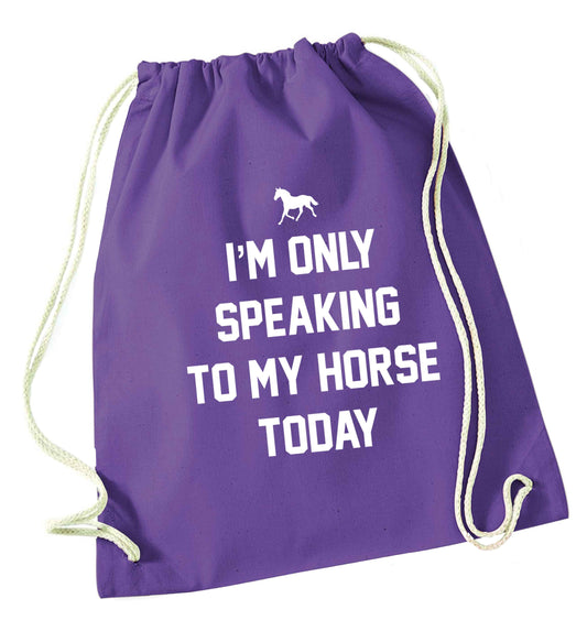 I'm only speaking to my horse today purple drawstring bag