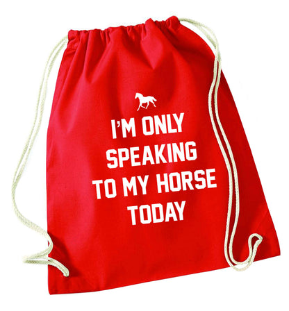 I'm only speaking to my horse today red drawstring bag 