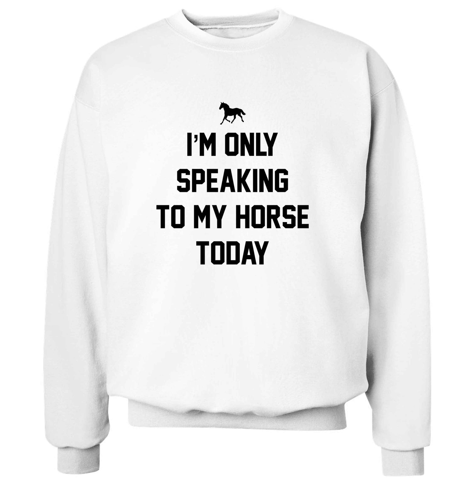 I'm only speaking to my horse today adult's unisex white sweater 2XL