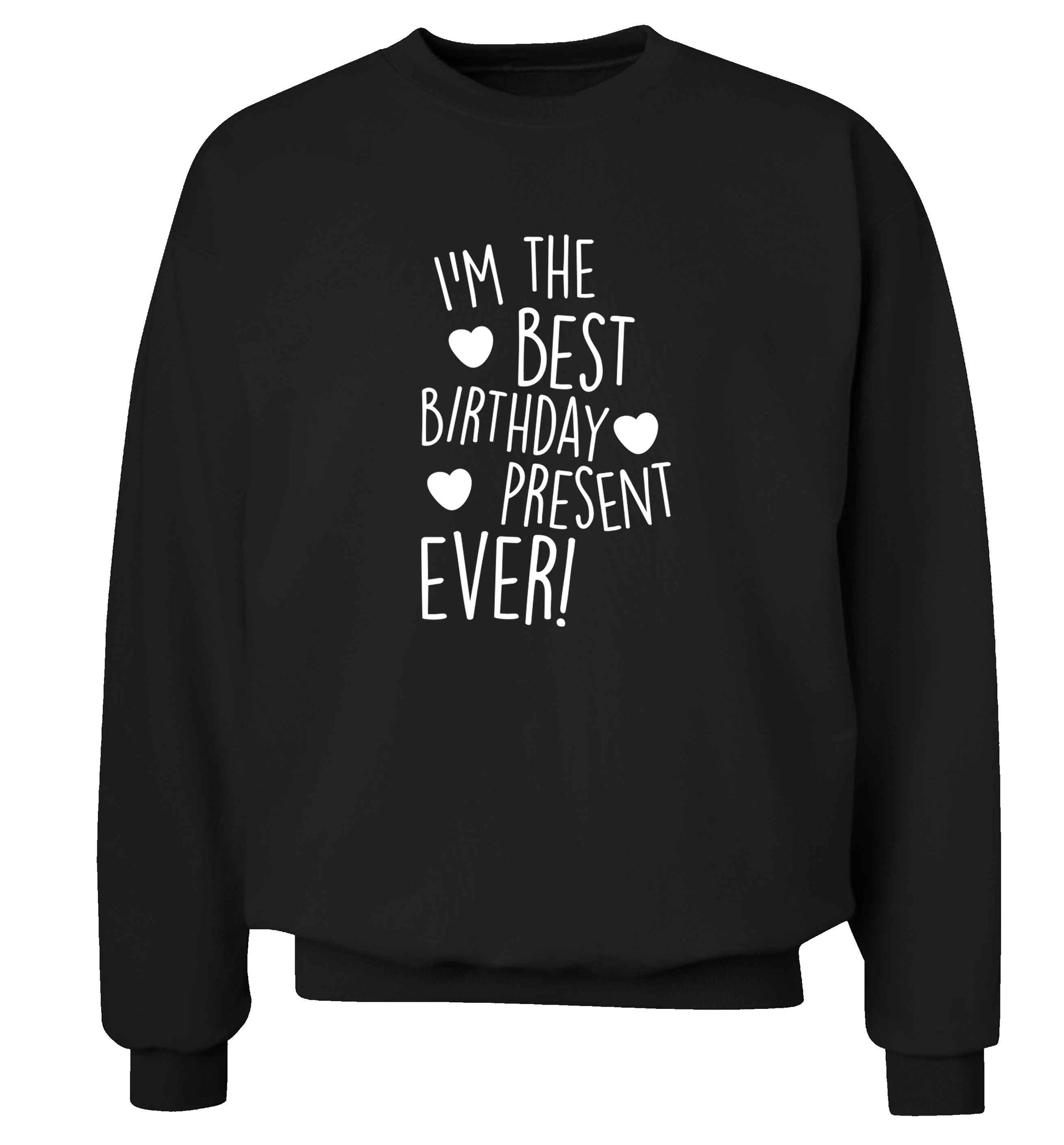 I'm the best birthday present ever adult's unisex black sweater 2XL