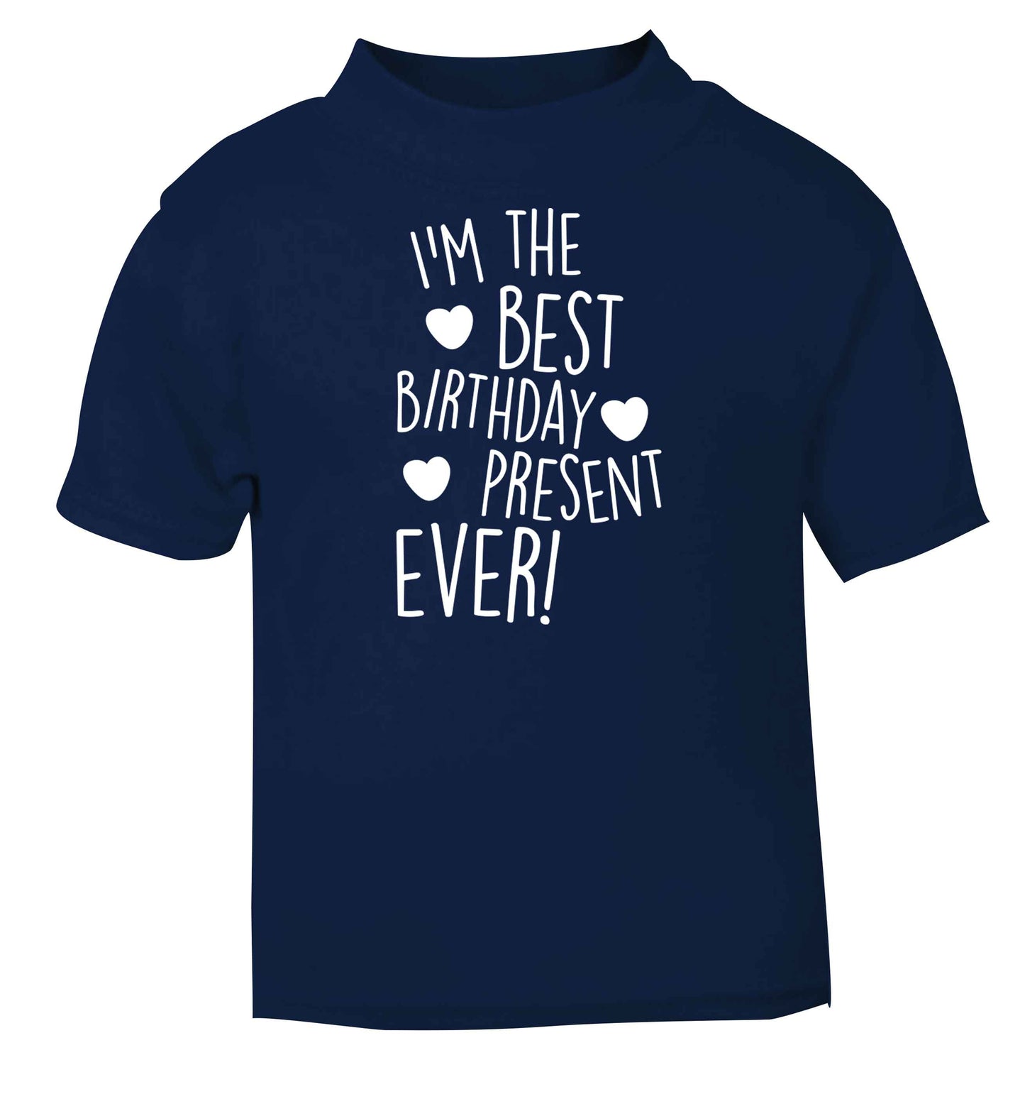 I'm the best birthday present ever navy baby toddler Tshirt 2 Years