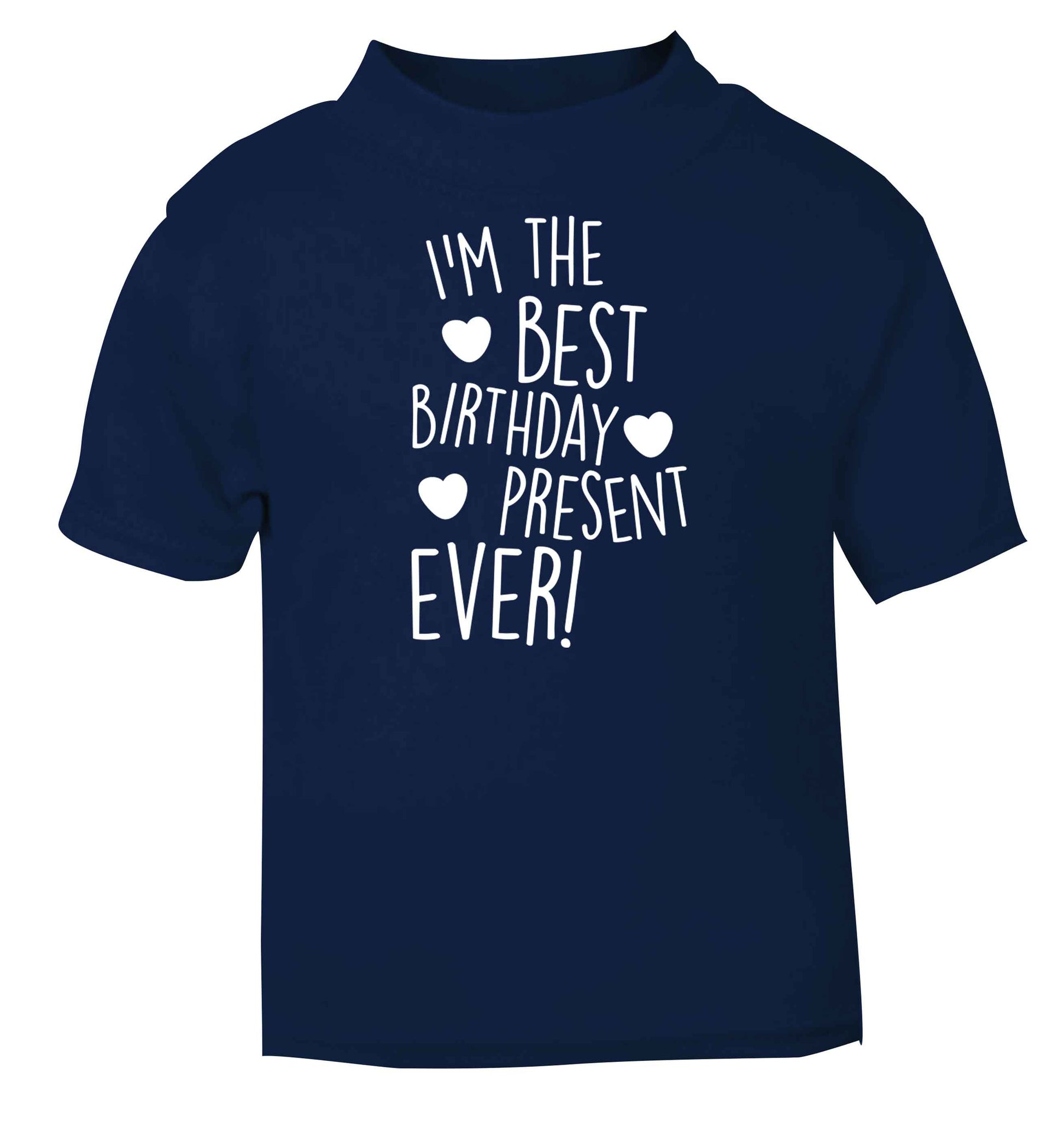 I'm the best birthday present ever navy baby toddler Tshirt 2 Years
