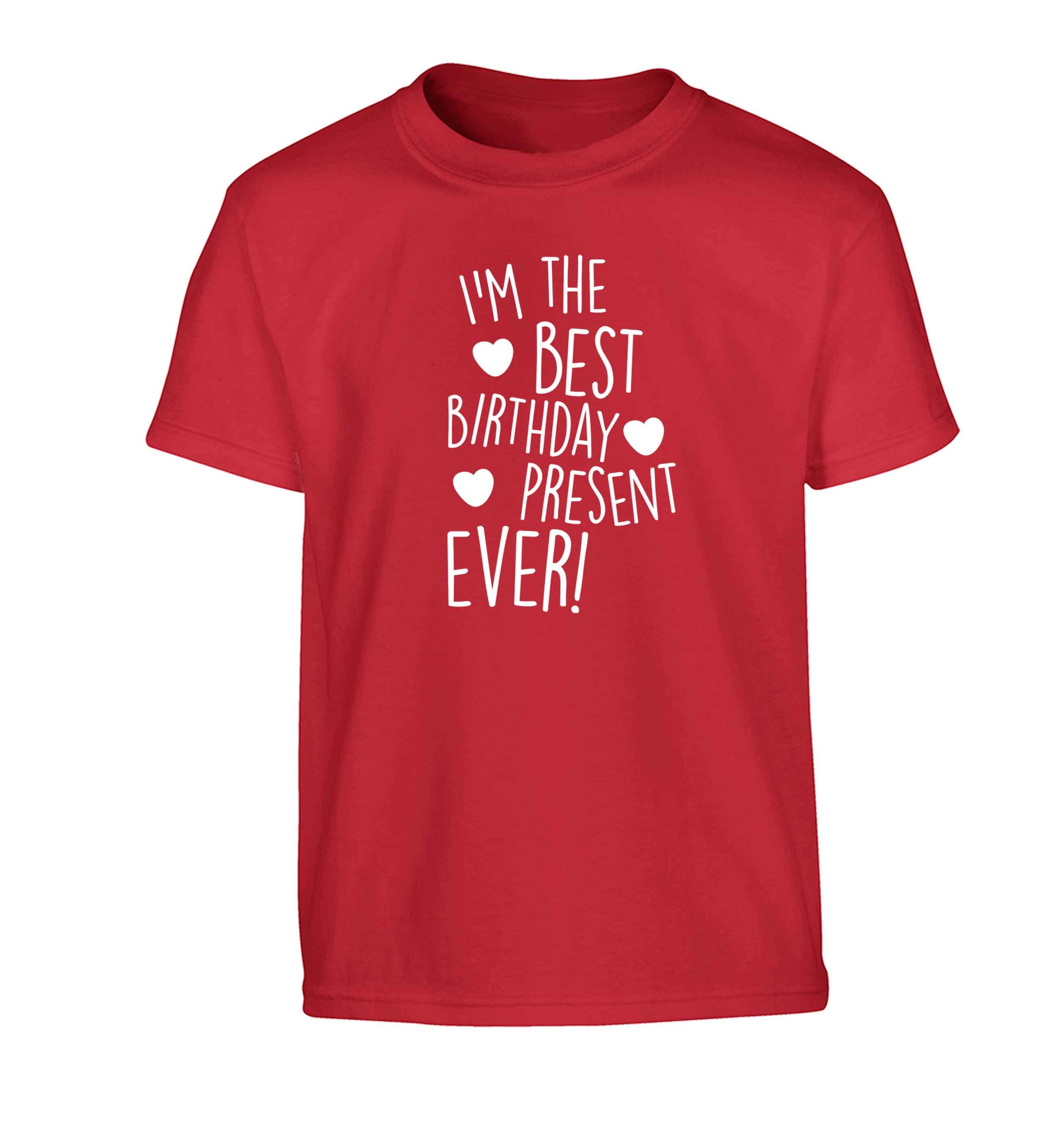I'm the best birthday present ever Children's red Tshirt 12-13 Years