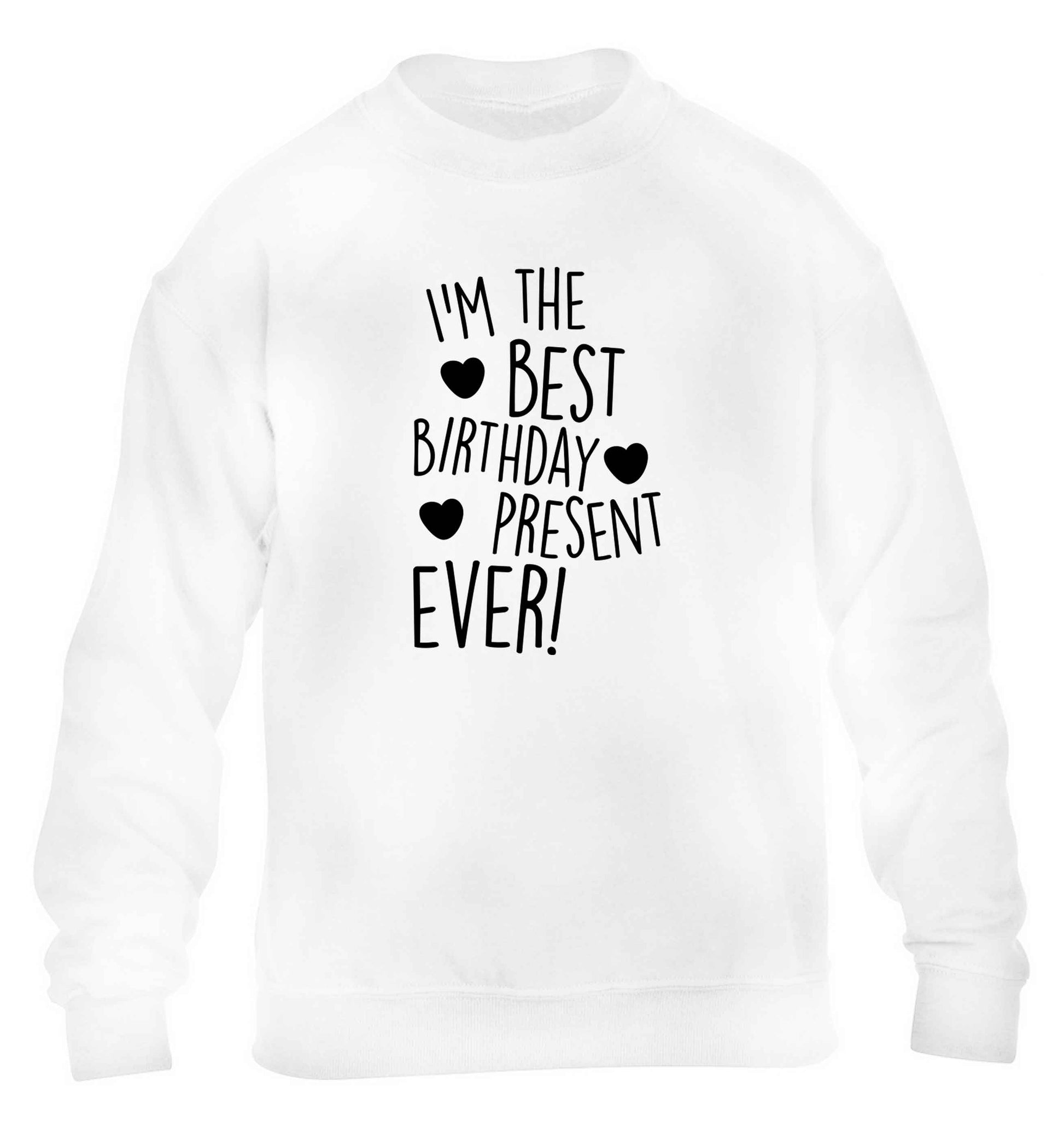 I'm the best birthday present ever children's white sweater 12-13 Years