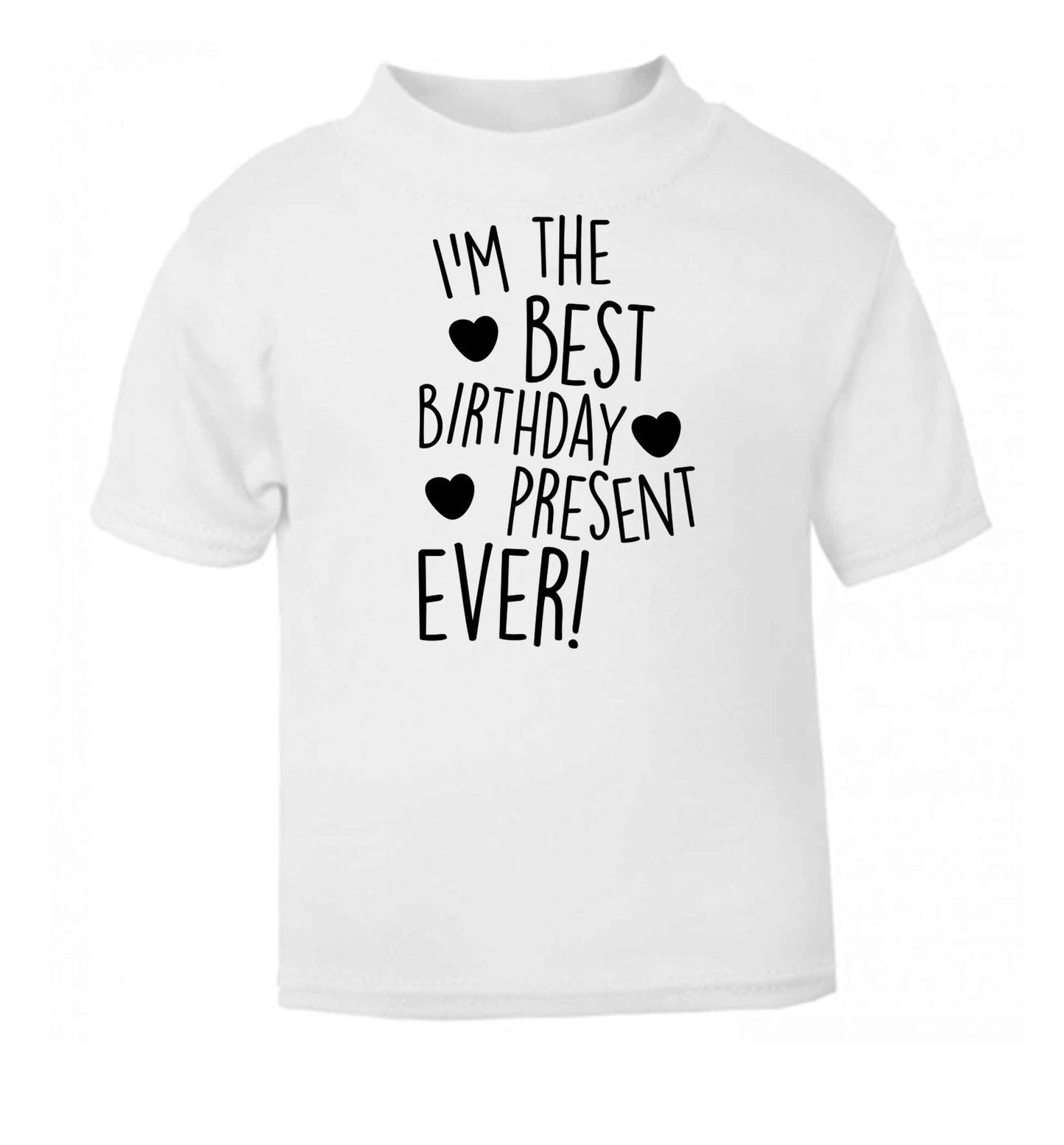 I'm the best birthday present ever white baby toddler Tshirt 2 Years
