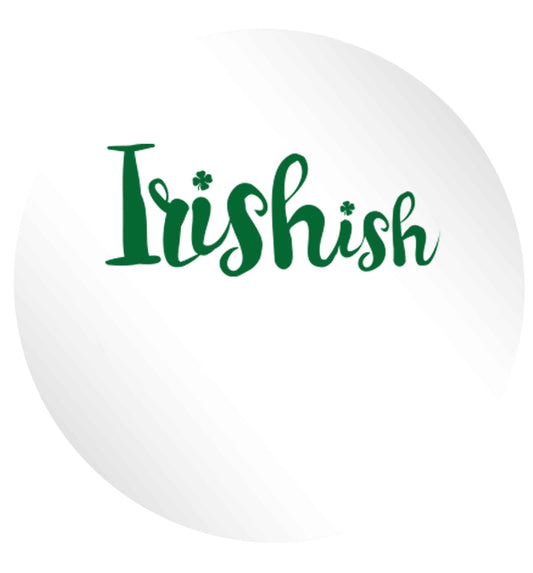 Irishish 24 @ 45mm matt circle stickers