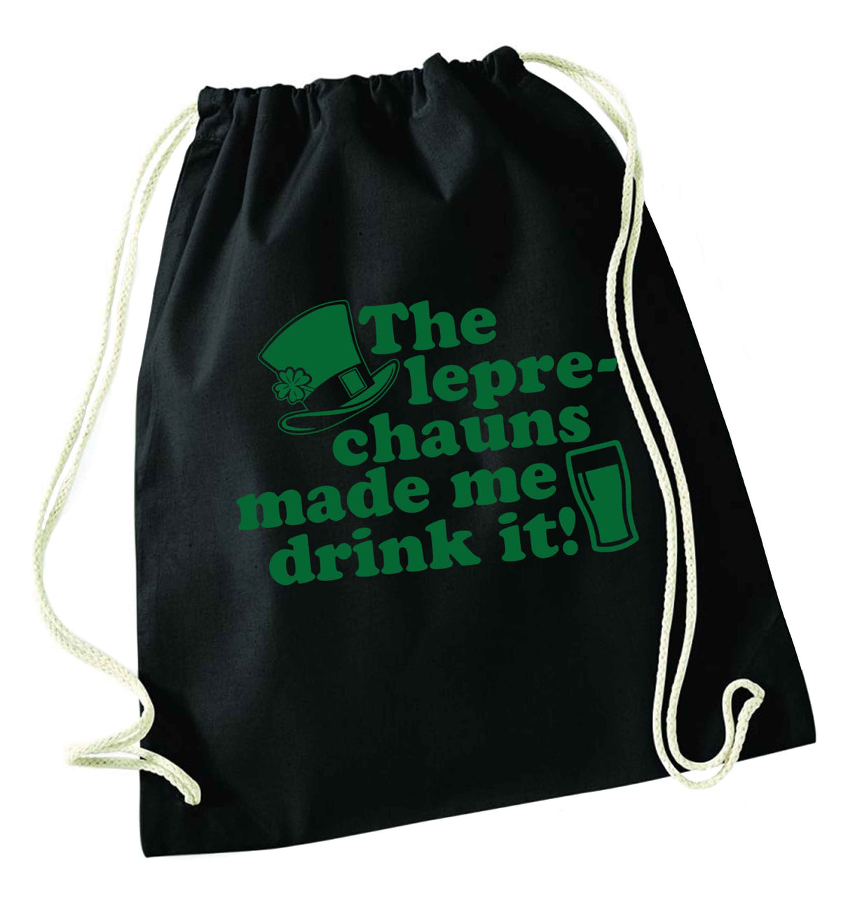 The leprechauns made me drink it black drawstring bag