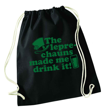 The leprechauns made me drink it black drawstring bag
